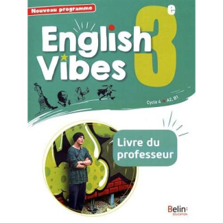 English Vibes 3e A2, B1. Livre du professeur, Edition 2017