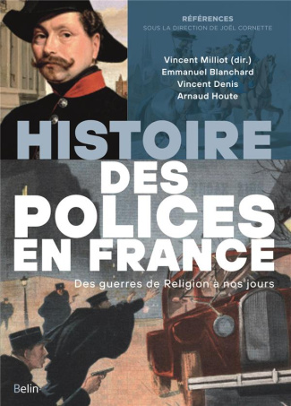 Histoire des polices en France. Des guerres de religion à nos jours