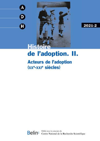 Annales de Démographie Historique N° 2/2021 : Histoire de l'adoption. Volume 2, Acteurs de l'adoptio