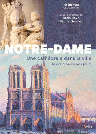 Notre-Dame de Paris. Une cathédrale dans la ville. Des origines à nos jours