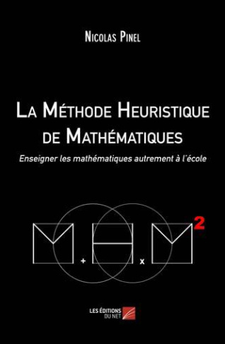 La méthode heuristique de mathématiques. Enseigner les mathématiques autrement à l´école, 2e édition