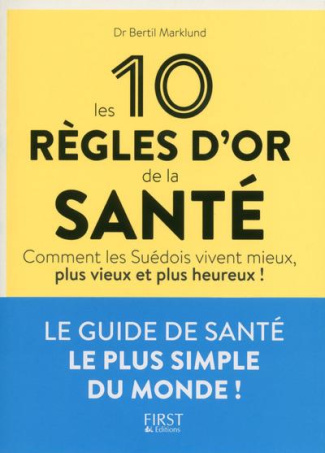 Les 10 règles d'or de la santé. Comment les Suédois vivent mieux, plus vieux et plus heureux !