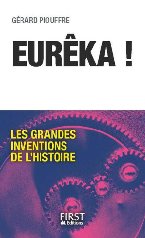 Euréka ! . Les grandes inventions de l'histoire