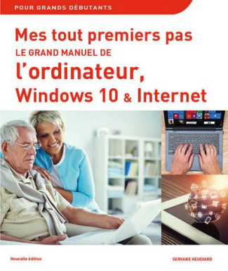 Le grand manuel de l'ordinateur avec Windows 10 et Internet