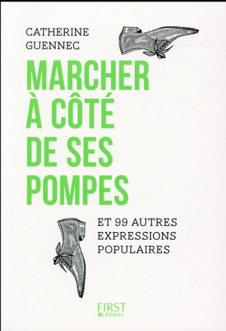 Marcher à côté de ses pompes et 99 autres expressions populaires