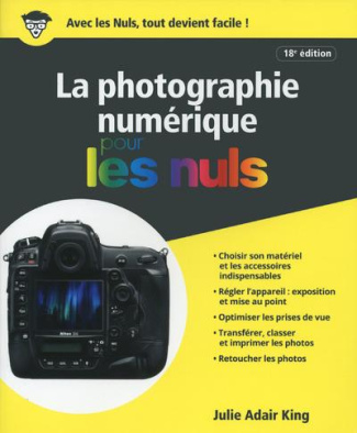 La photographie numérique pour les nuls. 18e édition