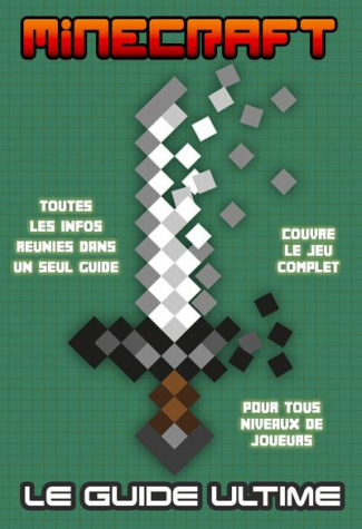 Guide complet Minecraft. Non officiel