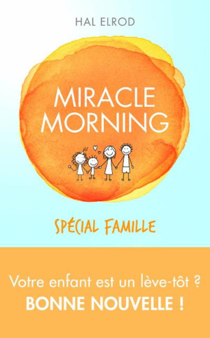 Miracle morning. Spécial famille