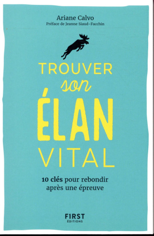Trouver son élan vital. 10 clés pour rebondir après une épreuve