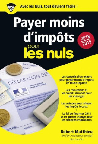 Payer moins d'impôt pour les nuls. Edition 2018-2019