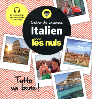 Cahier de vacances Italien pour les nuls. Tutto va bene !