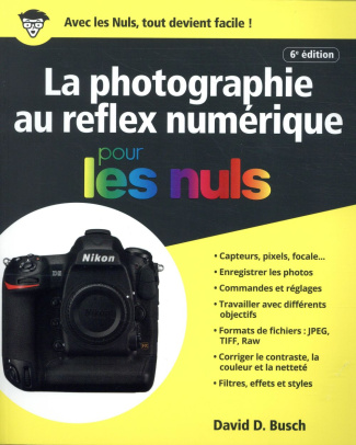 La photographie au réflex numérique. 6e édition