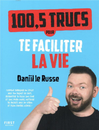 100,5 trucs pour te faciliter la vie