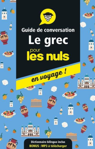Le grec pour les nuls en voyage ! Guide de conversation, Edition 2019-2020