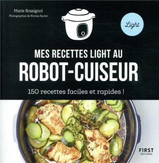 Mes recettes light au robot-cuiseur. 150 recettes faciles et rapides !