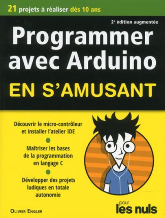 Programmer avec Arduino en s'amusant pour les nuls. 2e Edition revue et augmentée