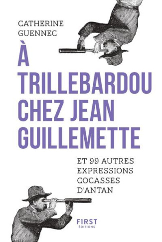 A Trillebardou chez Jean Guillemette. Et 99 expressions cocasses d'antan