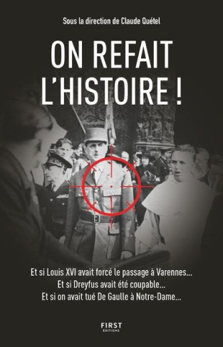 On refait l'Histoire ! Et si Louis avait forcé le passage à Varennes... Et si Dreyfus avait été coup