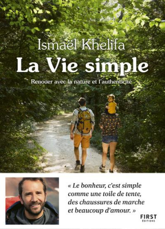 La vie simple. Renouer avec la nature, l'authenticité et le lien à l'autre