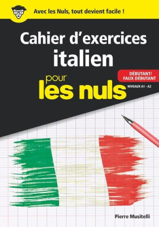 Cahier d'exercices Italien pour les nuls. Débutant/Faux débutant Niveaux A1-A2