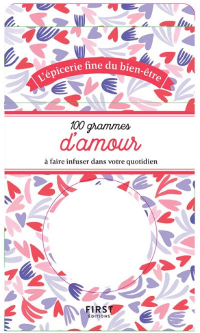100 grammes d'amour à faire infuser dans votre quotidien