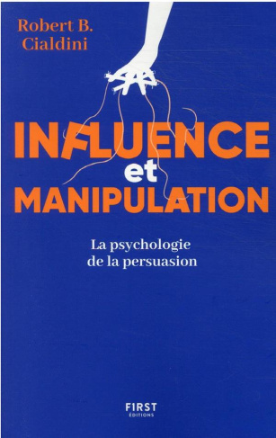 Influence et manipulation. La psychologie de la persuasion, Edition revue et augmentée