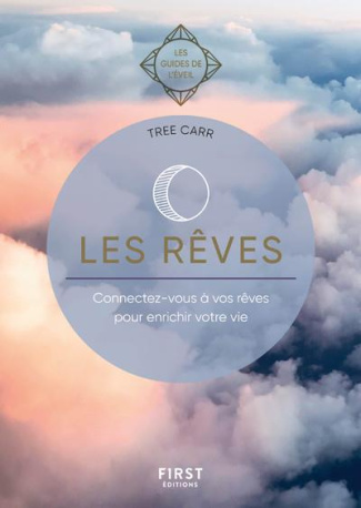 Les rêves. Connectez-vous à vos rêves pour enrichir votre vie