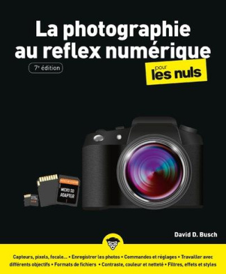 La photographie au réflex numérique pour les nuls. 7e édition
