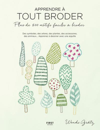 Apprendre à tout broder. Plus de 500 motifs faciles à broder : apprenez à dessiner avec une aiguille