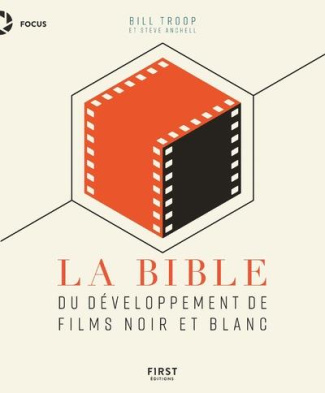 La bible du développement de films noir et blanc. 2e édition