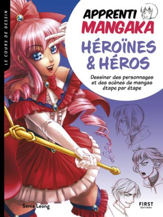 Apprenti mangaka, héroïnes & héros. Dessiner des personnages et des scènes de mangas étape par étape