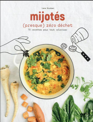 Mijotés (presque) zéro déchet. 70 recettes pour tout valoriser