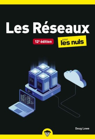 Les réseaux pour les nuls. 12e édition