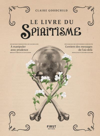 Le livre du spiritisme. A manipuler avec prudence. Contient des messages de l'au-delà