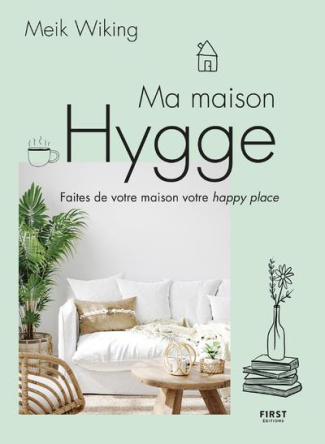 Ma maison Hygge. Faites de votre maison votre happy place
