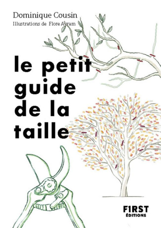 Le petit guide de la taille. Bien tailler ses arbres et ses arbustres