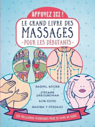 Appuyez ici ! Le grand livre des massages pour les débutants