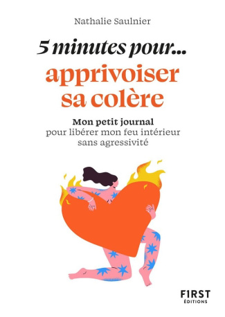 5 minutes... pour apprivoiser sa colère. Mon petit journal pour libérer mon feu intérieur sans agres