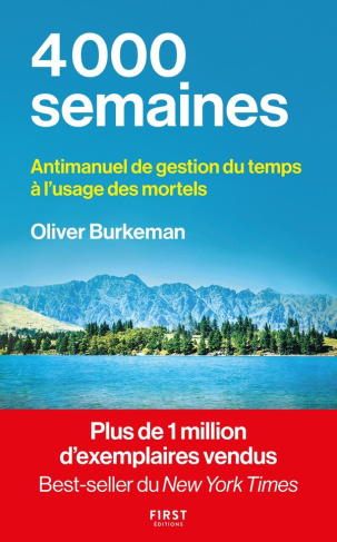 4000 semaines. Antimanuel de gestion du temps à l'usage des mortels