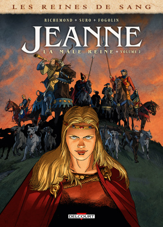 Les reines de sang : Jeanne, la Mâle Reine. Tome 2