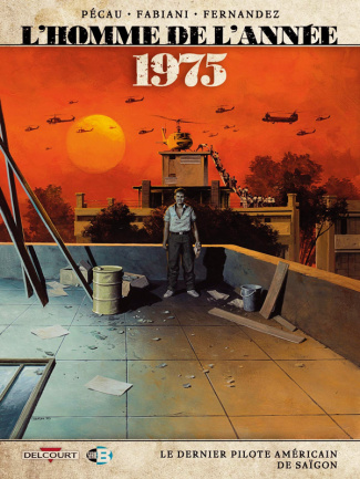 L'homme de l'année Tome 17 : 1975. Le dernier pilote américain de Saïgon