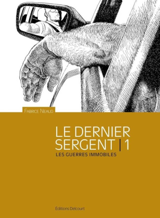 Esthétique des brutes Tome 1 : Le dernier sergent. Les guerres immobiles, avril 1998 - 1er avril 200