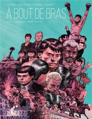 A bout de bras. La folle saga des frères Acariès
