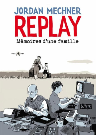 Replay. Mémoires d'une famille