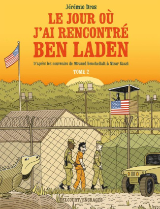 Le jour où j'ai rencontré Ben Laden Tome 2 : Détenus 161 et 325 à Guantanamo