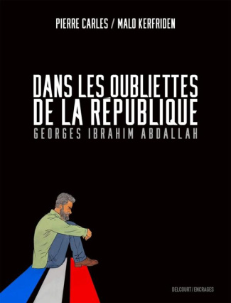 Dans les oubliettes de la République. Georges Ibrahim Abdallah