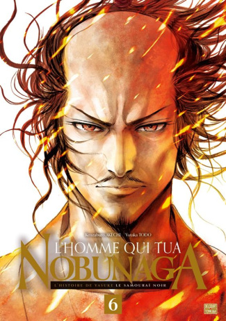 L'homme qui tua Nobunaga Tome 6