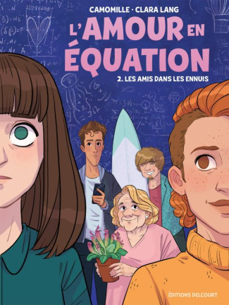 L'Amour en équation Tome 2 : Les Amis dans les ennuis