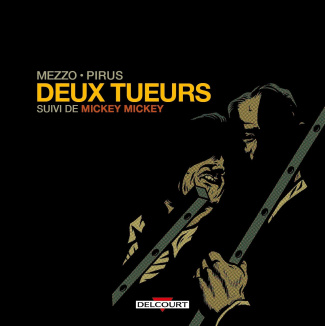 Deux tueurs, suivi de Mickey Mickey