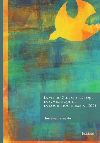 La vie du Christ n'est que la symbolique de la condition humaine 2024